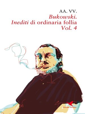 cover image of Bukowski. Inediti di ordinaria follia &#8211; Volume 4